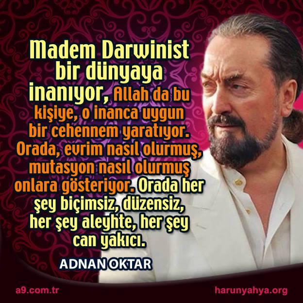 Madem Darwinist bir dünyaya inanıyor, Allah da bu kişiye inanca uygun bir cehennem yaratıyor. 