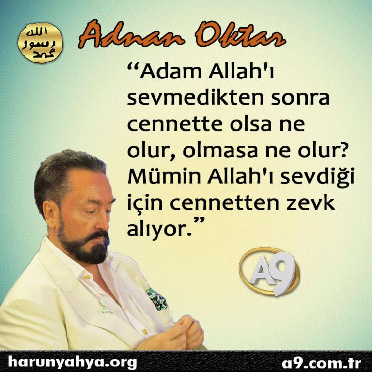 Adam Allah'ı sevmedikten sonra cennette olsa ne olur, olmasa ne olur?