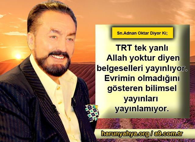 TRT tek yanlı Allah yoktur diyen belgeseller yayınlıyor.