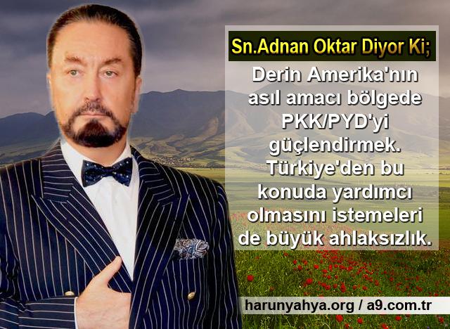 Derin Amerika'nın asıl amacı bölgede PKK/PYD'yi güçlendirmek.