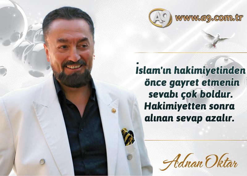 İslam'ın hakimiyetinden önce gayret etmenin sevabı çok boldur.