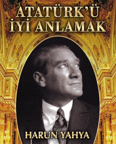 Atatürk’ü İyi Anlamak