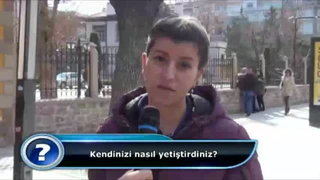 Kendinizi nasıl yetiştirdiniz?