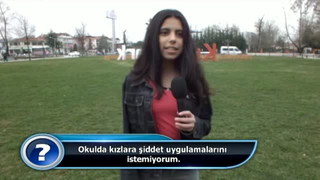 “Okulda kızlara şiddet uygulanmasını istemiyorum.”(İzleyici)