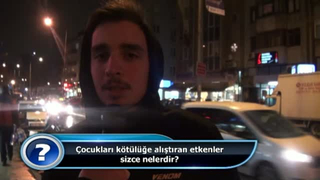 Çocukları kötülüğe alıştıran etkenler sizce nelerdir?