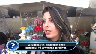 Karşımızdakini sevmeden önce kendimizi mi sevmemiz gerekiyor?