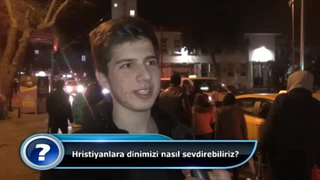 Hristiyanlara dinimizi nasıl sevdirebiliriz?