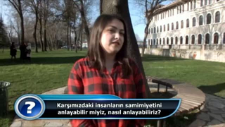 Karşımızdaki insanların samimiyetini nasıl anlayabiliriz?