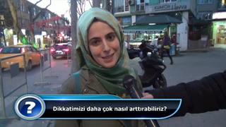 Dikkatimizi daha çok nasıl artırabiliriz?