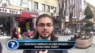 Askerimizin delikanlı ve yiğit olması imanlarından mıdır?