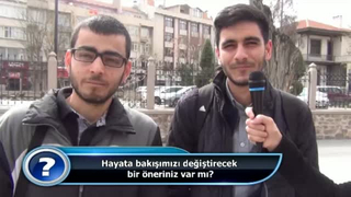 Hayata bakışımızı değiştirecek bir öneriniz var mı?