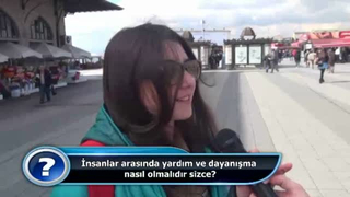 İnsanlar arasında yardım ve dayanışma nasıl olmalıdır sizce?