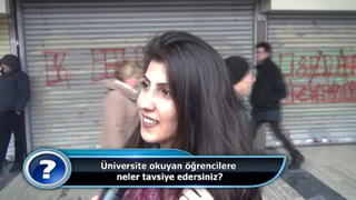 Üniversite okuyan öğrencilere neler tavsiye edersiniz?