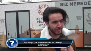 Uyumayı çok seven insanlara ne tavsiye edersiniz?