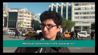 Mehdiyet döneminde trafik azalacak mı? (İzleyici sorusu)