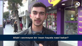 Allah’ı sevmeyen bir insan hayata nasıl bakar? (İzleyici sorusu)