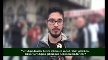 Yurt dışındakiler bizim ülkemize rahat rahat gelirken, bizim yurt dışına çıkmamız neden bu kadar zor?