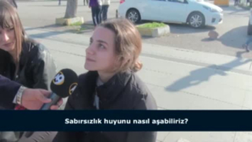 Sabırsızlık huyunu nasıl aşabiliriz?