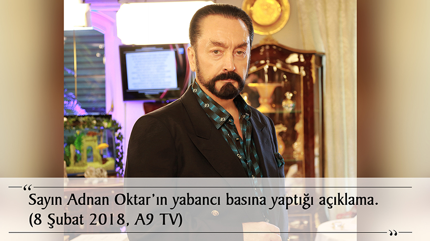 Sayın Adnan Oktar’ın yabancı basına yaptığı açıklama. (8 Şubat 2018, A9 TV) 