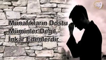 Münafıkların Dostu Müminler Değil, İnkar Edenlerdir