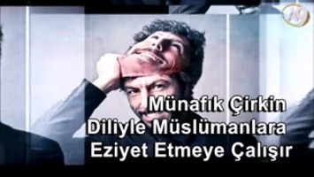 Münafık Çirkin Diliyle Müslümanlara Eziyet Etmeye Çalışır