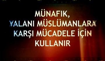 Münafık, Yalanı Müslümanlara  Karşı Mücadele İçin Kullanır