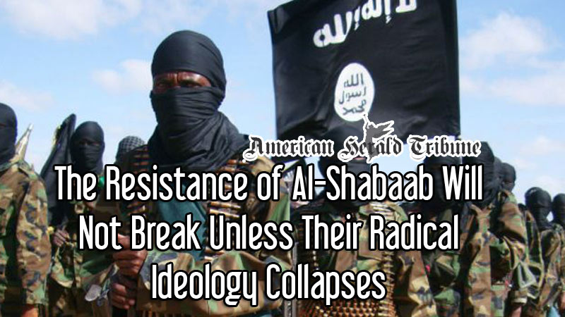 The Resistance of Al-Shabaab Will Not Break Unless