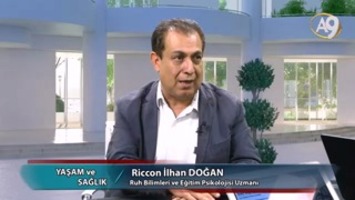 Yaşam ve Sağlık - 73. Bölüm, Riccon İlhan  Doğan, Ruh Bilimleri ve Eğitim Psikolojisi Uzmanı