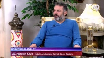 Herkes içi Adalet 14 - Av. Hüseyin Kaya, Hukuki Araştırmalar Derneği Genel Başkanı