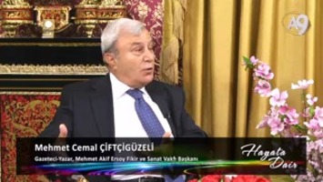 Gazeteci, Yazar, Mehmet Akif Ersoy Fikir ve Sanat Vakfı Başkanı Mehmet Cemal Çiftçigüzeli katılımıyla Hayata Dair, 101. Bölüm